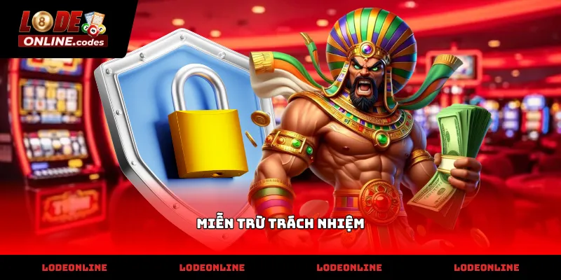 Thực thi chính sách Miễn Trừ Trách Nhiệm để bảo vệ quyền lợi người chơi