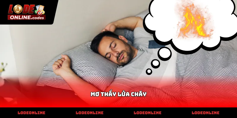 Giải mã bí ẩn điềm báo tài lộc khi mơ thấy lửa cháy