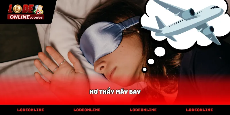 Nghiên cứu các con số khi gặp giấc mơ thấy máy bay