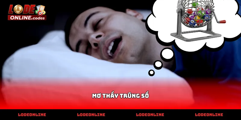 Phân tích ý nghĩa khi mơ thấy trúng số để cược hiệu quả
