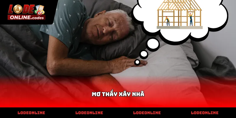 Phân tích các con số may mắn khi mơ thấy xây nhà thực tế