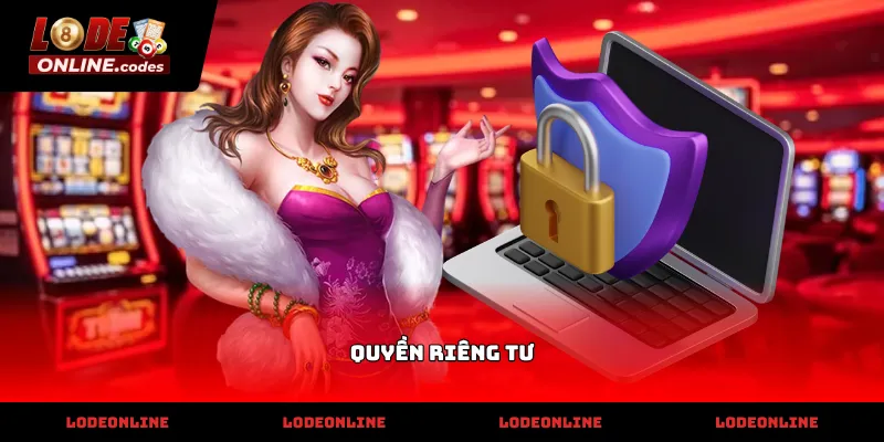 Chính sách Quyền Riêng Tư bảo vệ thông tin cá nhân khách hàng